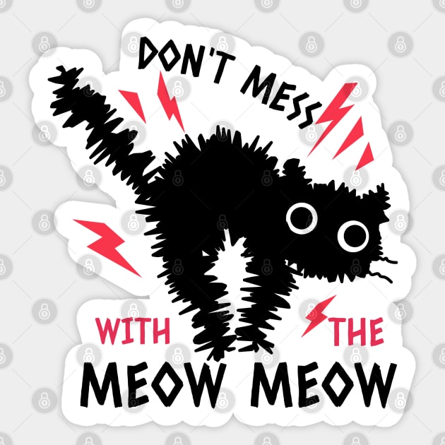 Don't Mess With The Meow Meow Scared Cat Design Sticker by Artisan